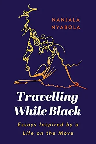 Travelling While Black: Essays Inspired By A Life On The Move
