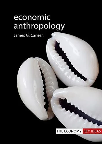 Economic Anthropology (The Economy Key Ideas) - 9781788212502