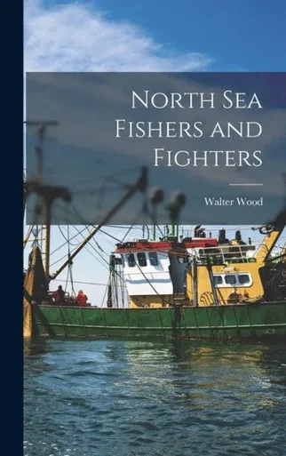 North Sea Fishers And Fighters