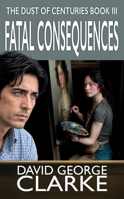 Fatal Consequences: The Dust Of Centuries Iii - 9781912406524
