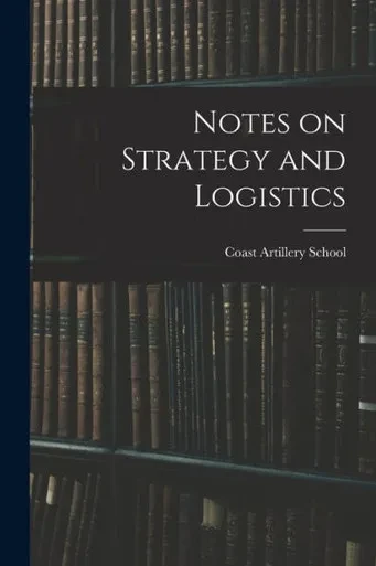 Notes On Strategy And Logistics