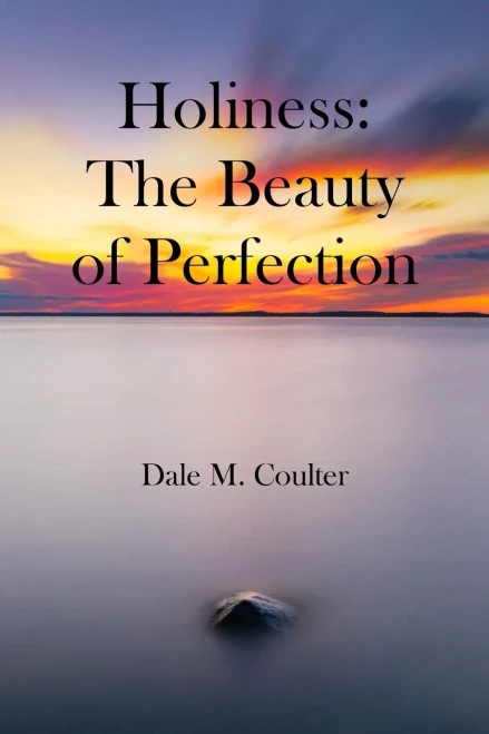 Holiness: The Beauty Of Perfection: The Beauty Of Perfection:
