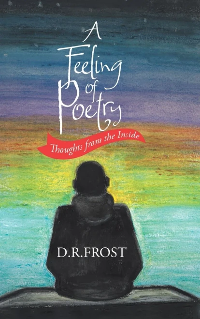 A Feeling Of Poetry: Thoughts From The Inside - 9781954886490