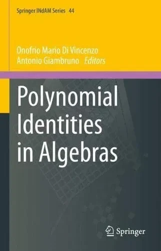 Polynomial Identities In Algebras (Springer Indam Series, 44)
