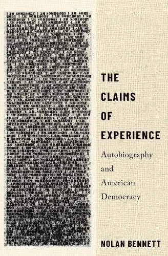 The Claims Of Experience: Autobiography And American Democracy