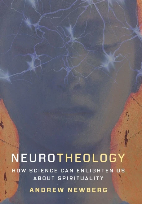 Neurotheology: How Science Can Enlighten Us About Spirituality