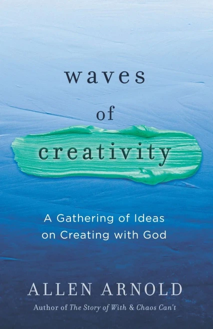 Waves Of Creativity: A Gathering Of Ideas On Creating With God