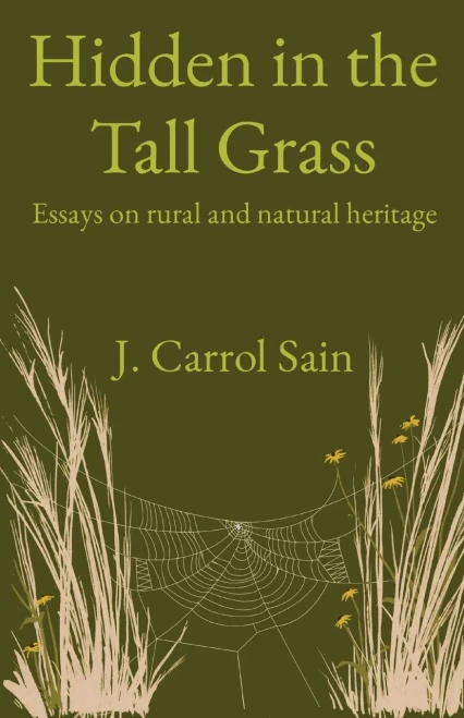 Hidden In The Tall Grass: Essays On Rural And Natural Heritage