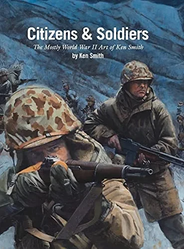 Citizens & Soldiers: The Mostly World War Two Art Of Ken Smith