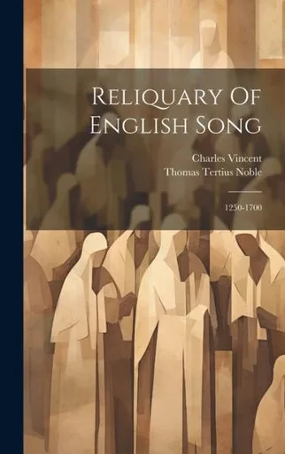 Reliquary Of English Song: 1250-1700
