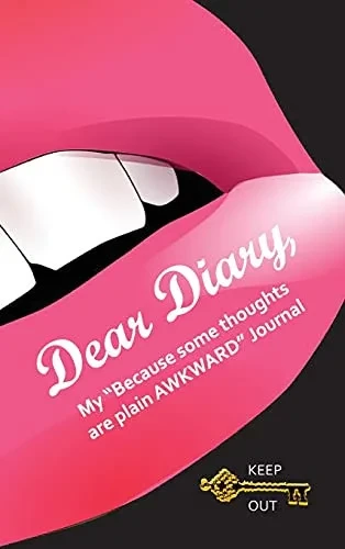 Dear Diary, My Because Some Thoughts Are Plain Awkward Journal