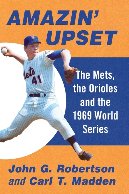 Amazin' Upset: The Mets, The Orioles And The 1969 World Series