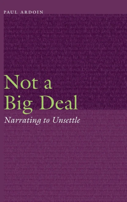 Not A Big Deal: Narrating To Unsettle (Frontiers Of Narrative)