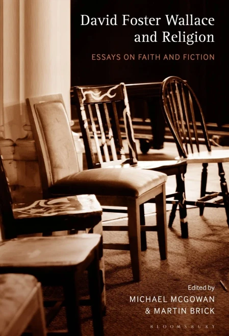 David Foster Wallace And Religion: Essays On Faith And Fiction