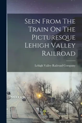Seen From The Train On The Picturesque Lehigh Valley Railroad