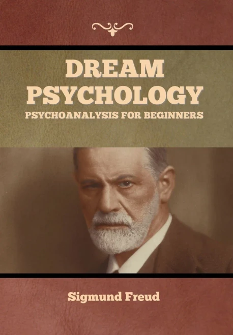 Dream Psychology: Psychoanalysis For Beginners - 9781644395028