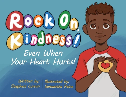 Rock On, Kindness! Even When Your Heart Hurts! - 9781645382409