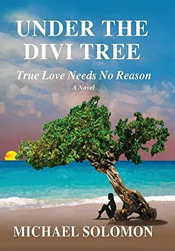 Under The Divi Tree: True Love Needs No Reason - 9781647195663