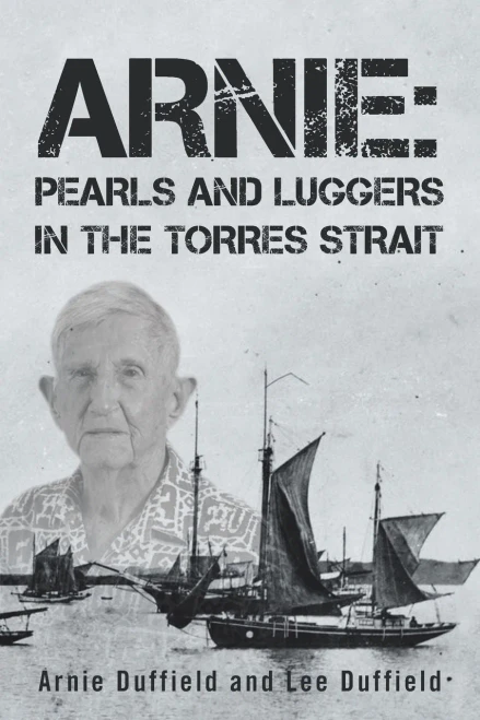 Arnie: Pearls And Luggers In The Torres Strait - 9781664105218