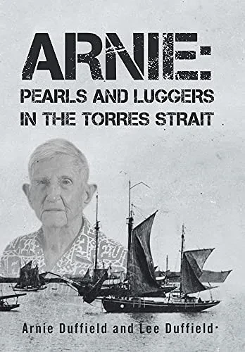 Arnie: Pearls And Luggers In The Torres Strait - 9781664105225