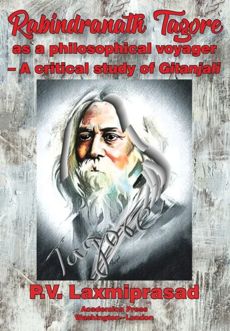 Tagore As Philosophical Voyager: A Critical Study Of Gitanjali