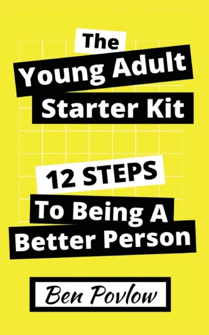 The Young Adult Starter Kit: 12 Steps To Being A Better Person