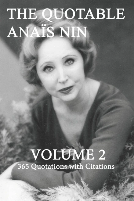 The Quotable Anais Nin Volume 2: 365 Quotations With Citations