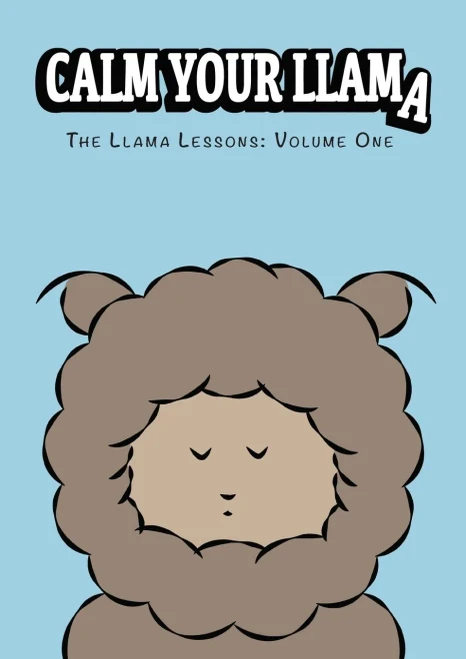 Calm Your Llama: The Llama Lessons: Volume One - 9781838337711
