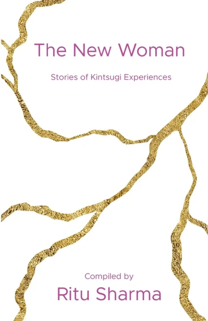 The New Woman: Stories Of Kintsugi Experiences - 9781913770174
