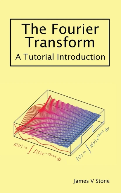 The Fourier Transform: A Tutorial Introduction - 9781916279155