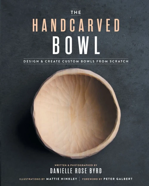 The Handcarved Bowl: Design & Create Custom Bowls From Scratch