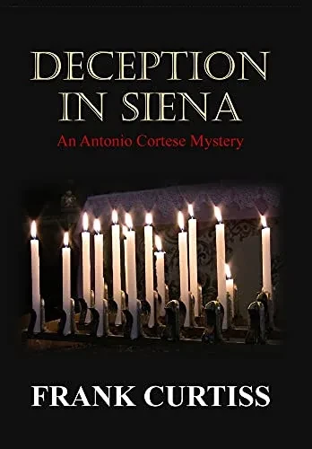 Deception In Siena: An Antonio Cortese Mystery - 9781954693197