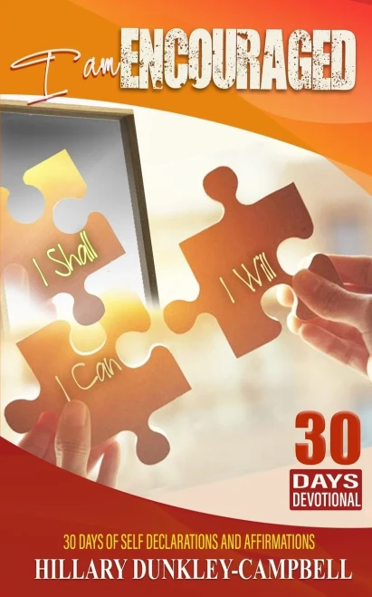 I Am Encouraged: 30 Days Of Self Declarations And Affirmations