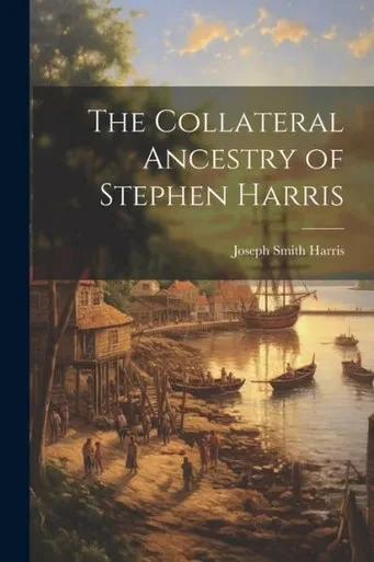 The Collateral Ancestry Of Stephen Harris
