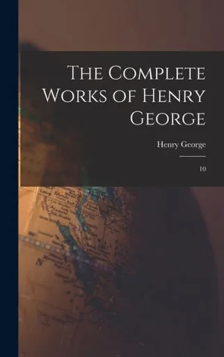 The Complete Works Of Henry George: 10