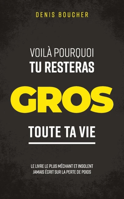 Voilã  Pourquoi Tu Resteras Gros Toute Ta Vie (French Edition)