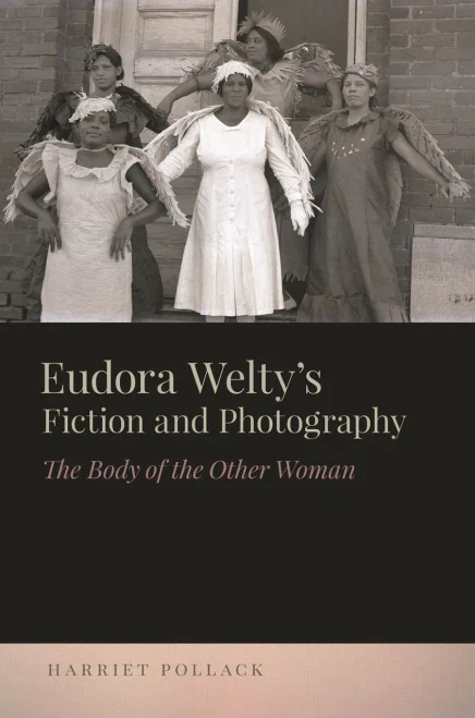Eudora Welty�s Fiction and Photography: The Body of the Other Woman (The New Southern Studies Ser.)