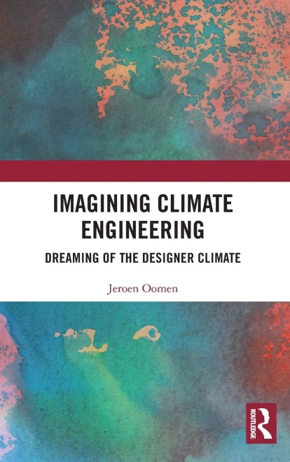 Imagining Climate Engineering: Dreaming Of The Designer Climate