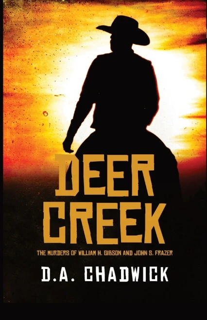 Deer Creek: The Murders Of William H. Gibson And John S. Frazer