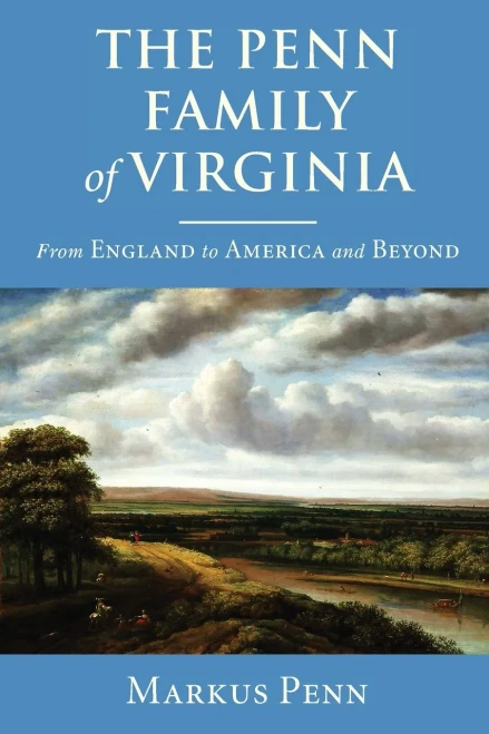 The Penn Family Of Virginia: From England To America And Beyond