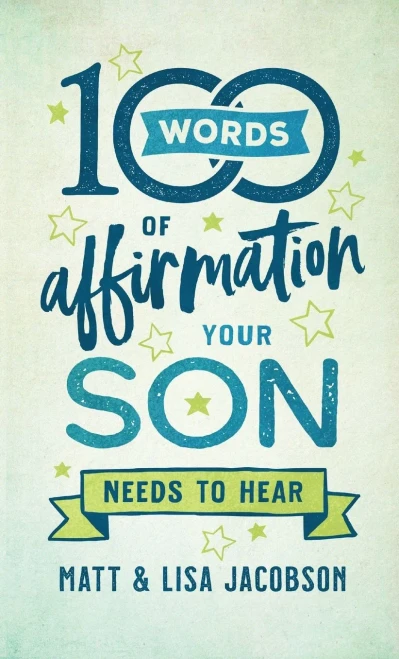 100 Words Of Affirmation Your Son Needs To Hear - 9780800740719