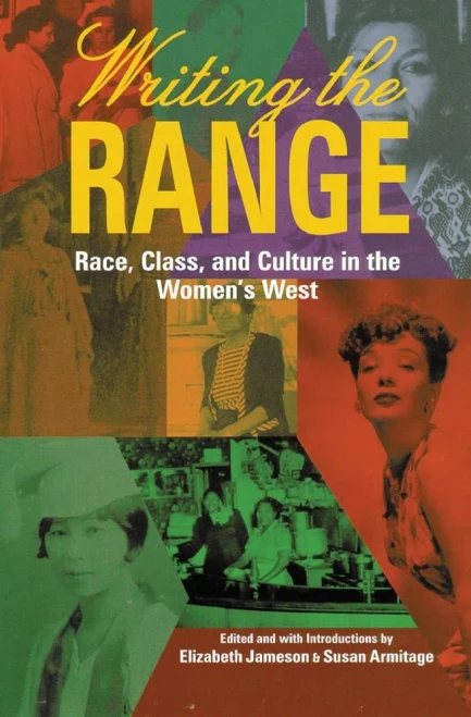 Writing The Range: Race, Class, And Culture In The Women'S West
