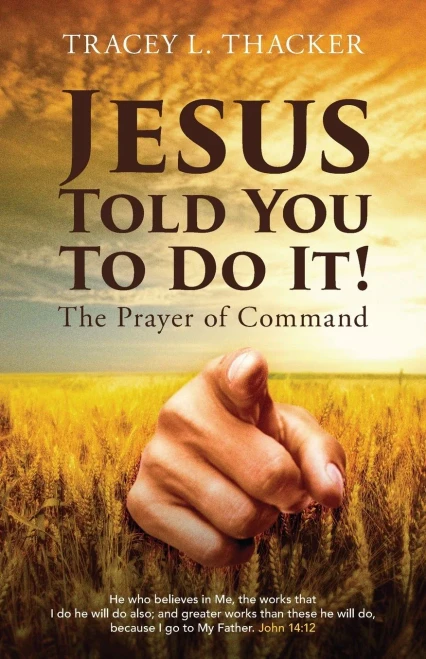 Jesus Told You To Do It!: The Prayer Of Command - 9781525594816