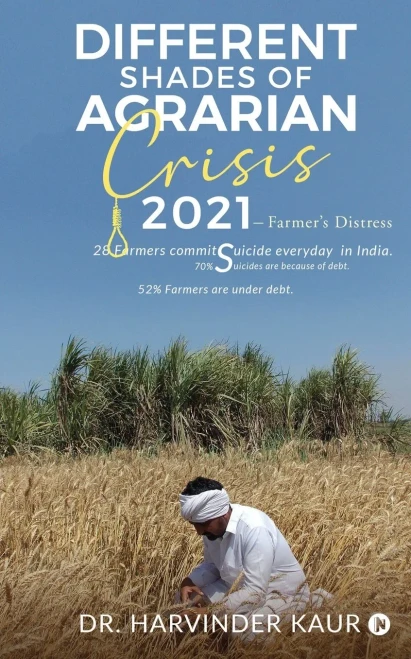 Different Shades Of Agrarian Crisis: 2021 : Farmer’S Distress