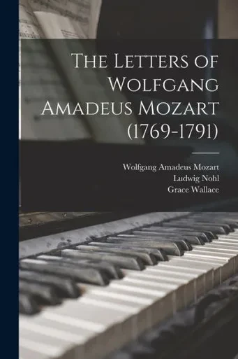 The Letters Of Wolfgang Amadeus Mozart (1769-1791)