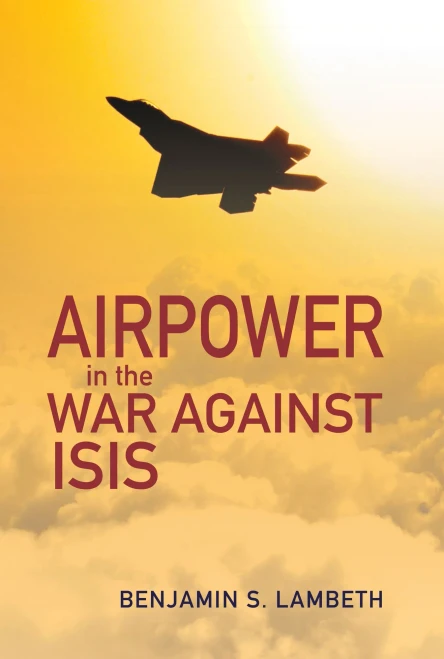 Airpower In The War Against Isis (History Of Military Aviation)