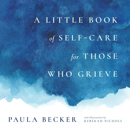 A Little Book Of Self-Care For Those Who Grieve - 9781736357958