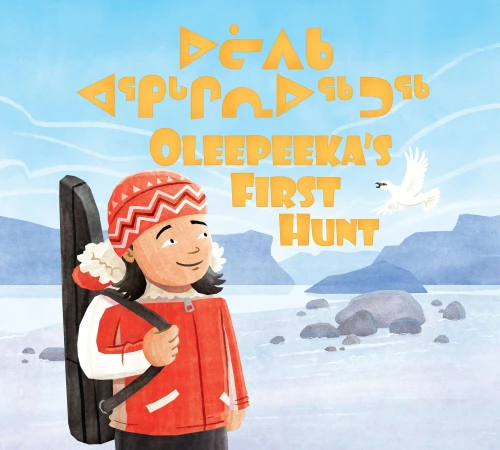 Oleepeeka'S First Hunt: Bilingual Inuktitut And English Edition