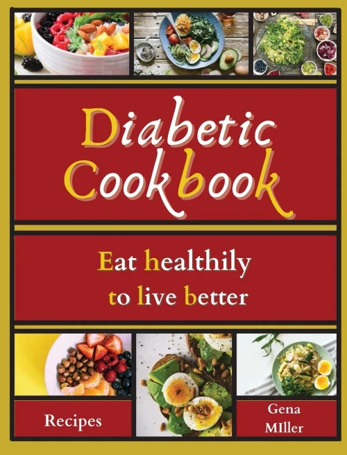 Diabetic Cookbook: Eat Healthily To Live Better - 9781803471563