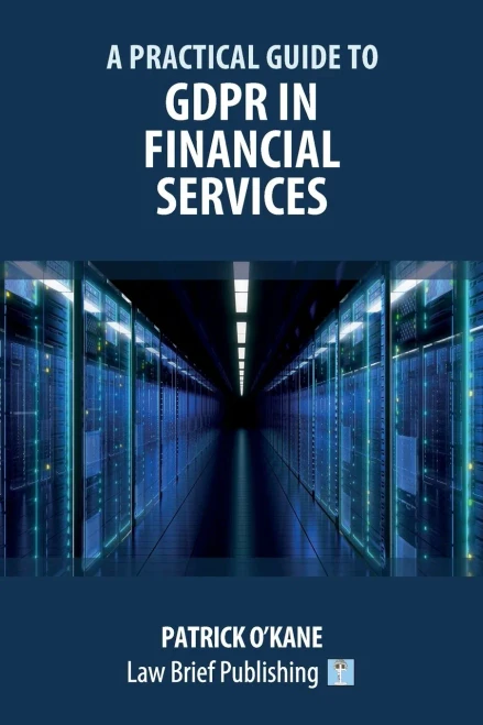 A Practical Guide To Gdpr In Financial Services - 9781913715830